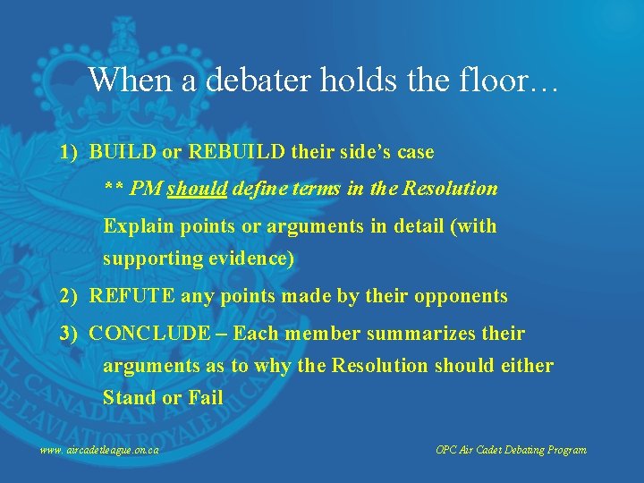 When a debater holds the floor… 1) BUILD or REBUILD their side’s case **