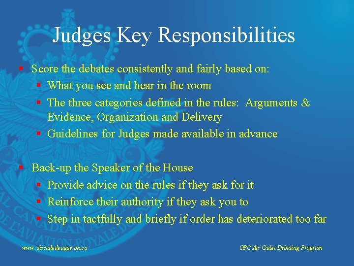 Judges Key Responsibilities § Score the debates consistently and fairly based on: § What