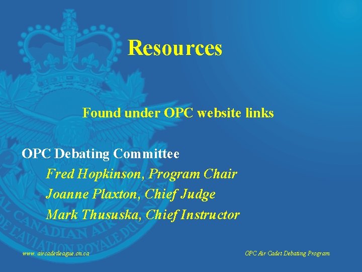 Resources Found under OPC website links OPC Debating Committee Fred Hopkinson, Program Chair Joanne