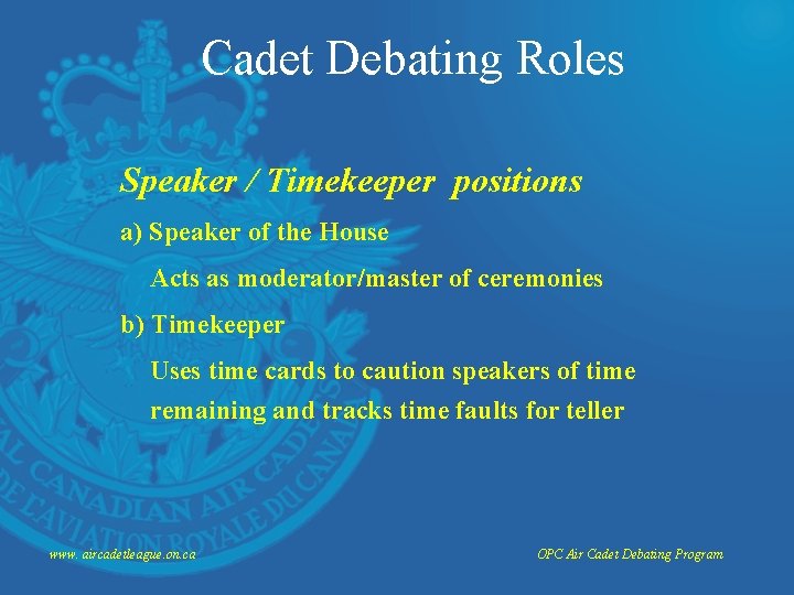 Cadet Debating Roles Speaker / Timekeeper positions a) Speaker of the House Acts as