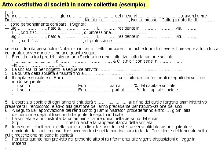 Atto costitutivo di società in nome collettivo (esempio) (…. ) L'anno. . . . Atto costitutivo di società in nome collettivo (esempio) (…. ) L'anno. . . .