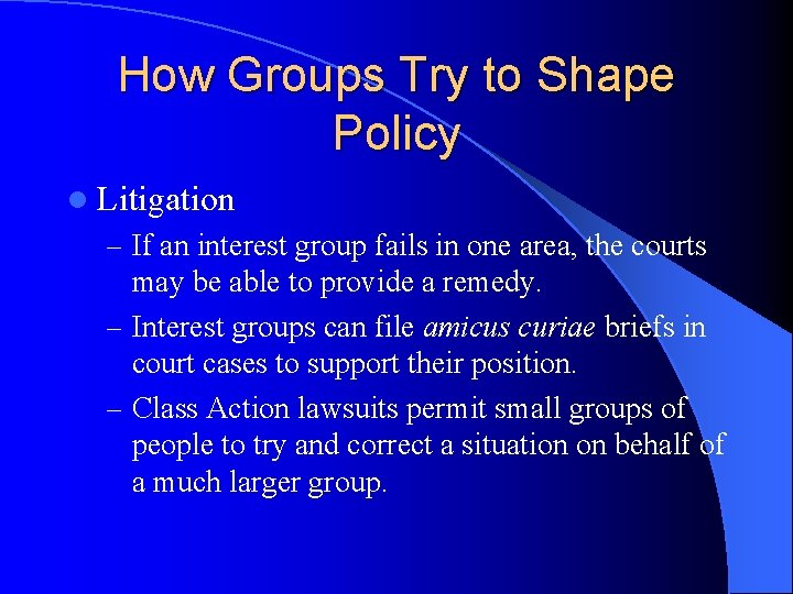 How Groups Try to Shape Policy l Litigation – If an interest group fails