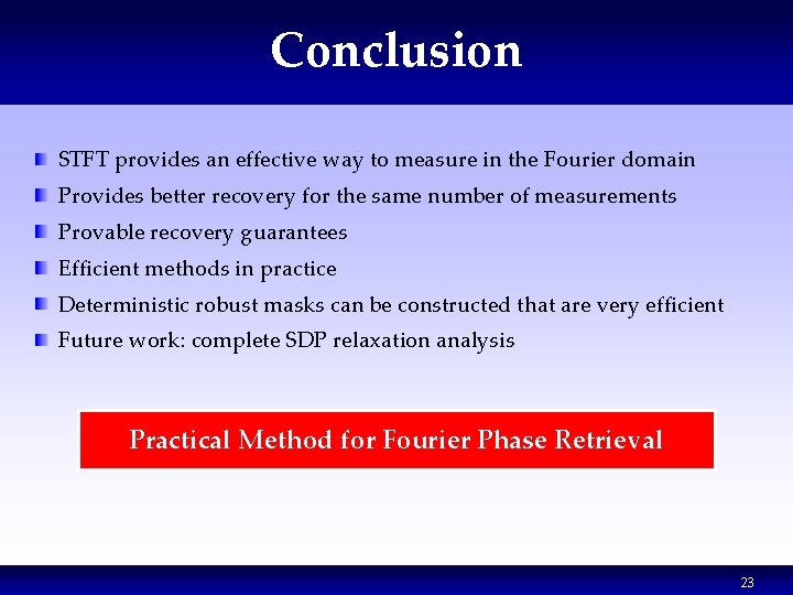 Conclusion STFT provides an effective way to measure in the Fourier domain Provides better Conclusion STFT provides an effective way to measure in the Fourier domain Provides better