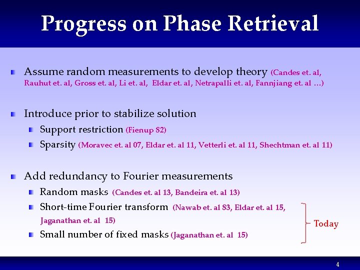 Progress on Phase Retrieval Assume random measurements to develop theory (Candes et. al, Rauhut Progress on Phase Retrieval Assume random measurements to develop theory (Candes et. al, Rauhut