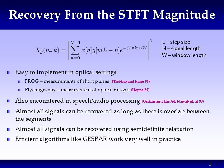 Recovery From the STFT Magnitude L – step size N – signal length W Recovery From the STFT Magnitude L – step size N – signal length W