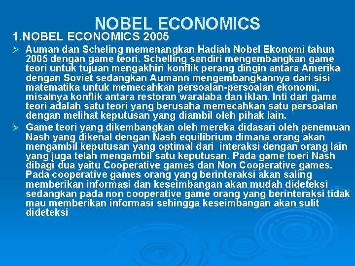 NOBEL ECONOMICS 1. NOBEL ECONOMICS 2005 Auman dan Scheling memenangkan Hadiah Nobel Ekonomi tahun