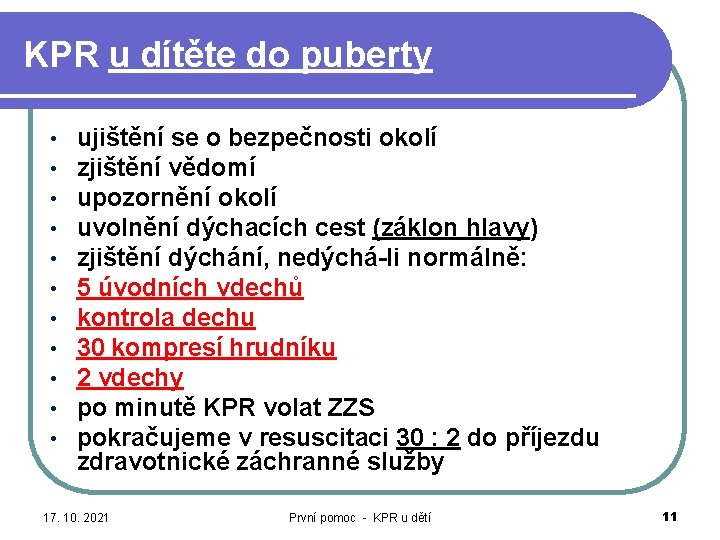 KPR u dítěte do puberty • • • ujištění se o bezpečnosti okolí zjištění