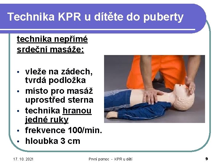 Technika KPR u dítěte do puberty technika nepřímé srdeční masáže: • • • vleže