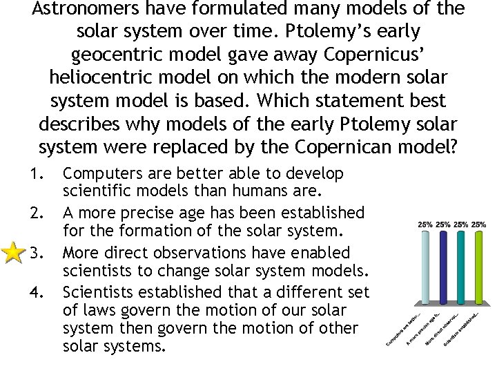 Astronomers have formulated many models of the solar system over time. Ptolemy’s early geocentric