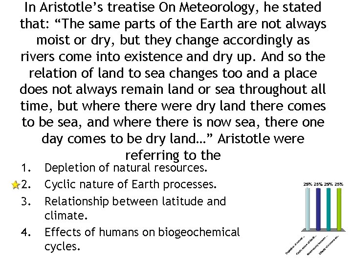 In Aristotle’s treatise On Meteorology, he stated that: “The same parts of the Earth