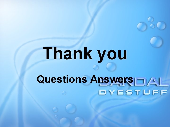 Thank you Questions Answers 