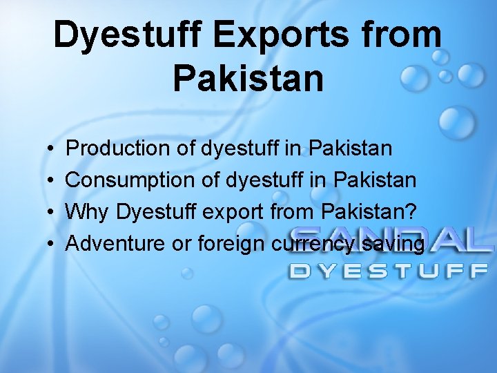 Dyestuff Exports from Pakistan • • Production of dyestuff in Pakistan Consumption of dyestuff