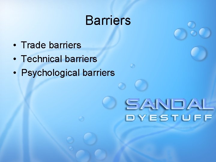 Barriers • Trade barriers • Technical barriers • Psychological barriers 