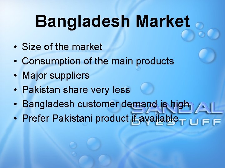 Bangladesh Market • • • Size of the market Consumption of the main products