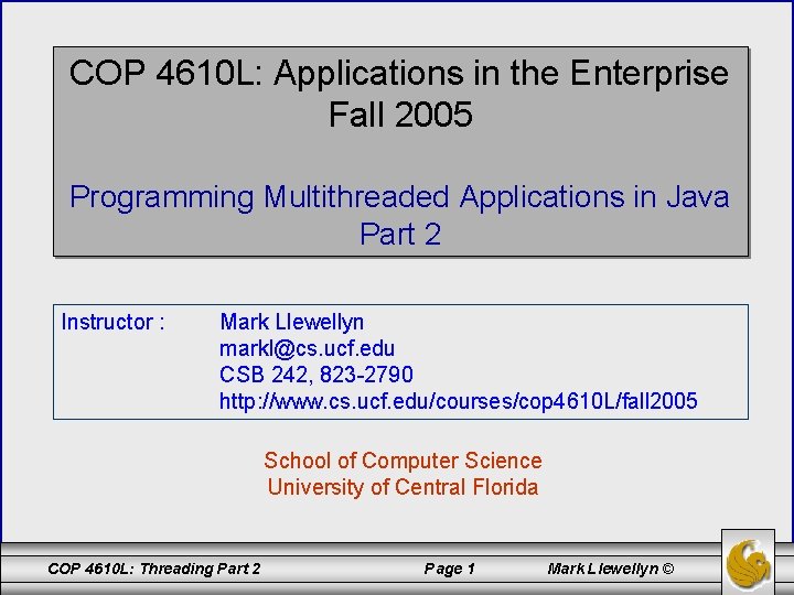 COP 4610 L: Applications in the Enterprise Fall 2005 Programming Multithreaded Applications in Java