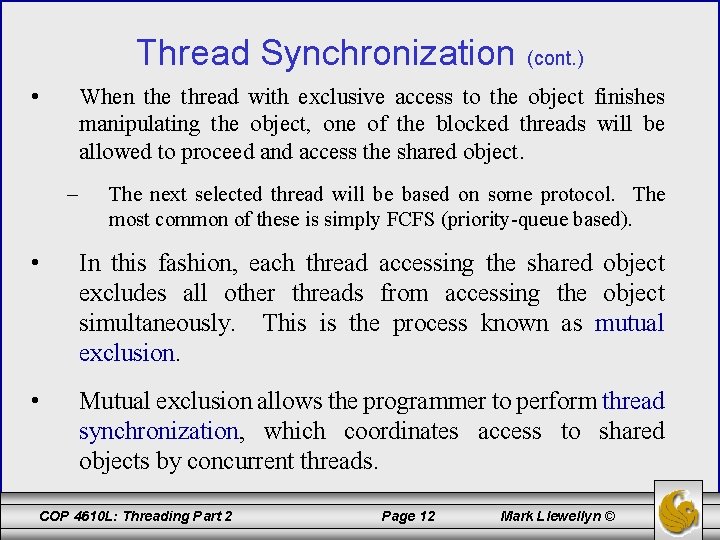 Thread Synchronization (cont. ) • When the thread with exclusive access to the object
