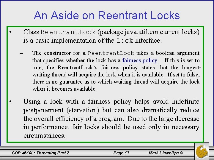 An Aside on Reentrant Locks • Class Reentrant. Lock (package java. util. concurrent. locks)