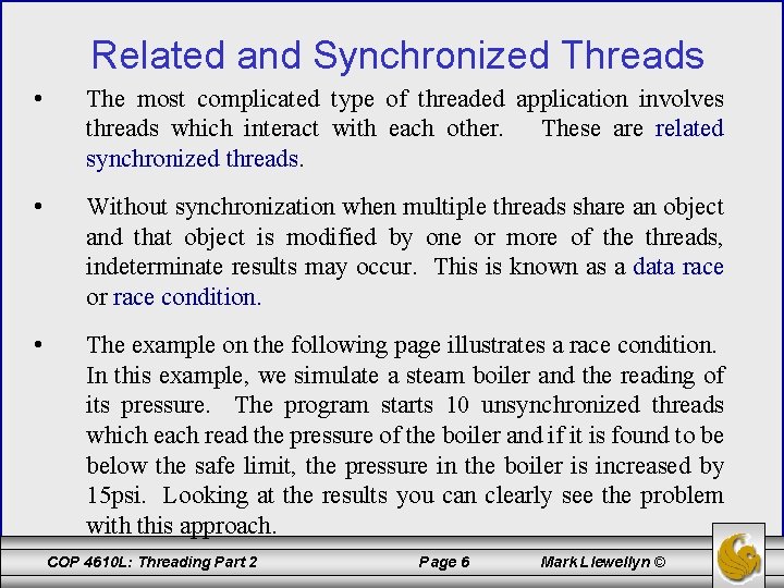 Related and Synchronized Threads • The most complicated type of threaded application involves threads