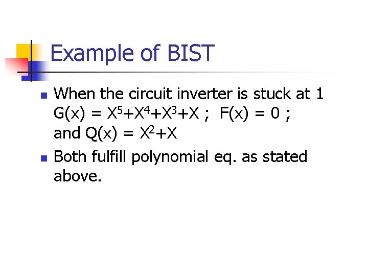 Example of BIST n n When the circuit inverter is stuck at 1 G(x)