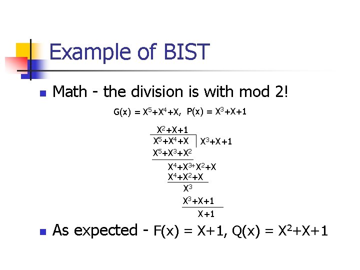 Example of BIST n Math - the division is with mod 2! G(x) =