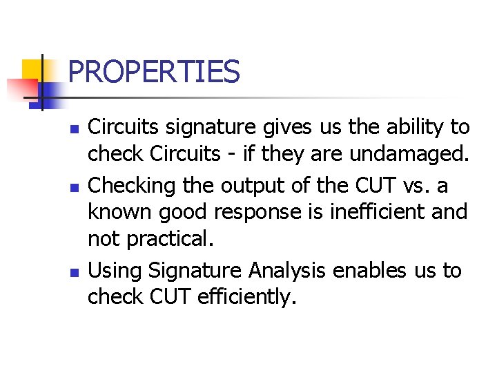 PROPERTIES n n n Circuits signature gives us the ability to check Circuits -