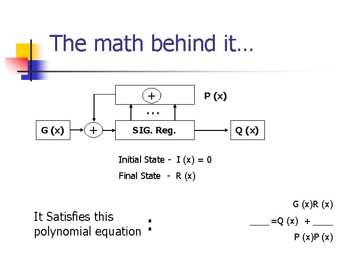 The math behind it… + … G (x) + P (x) SIG. Reg. Q