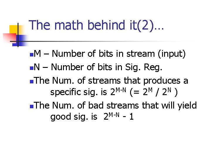 The math behind it(2)… M – Number of bits in stream (input) n. N