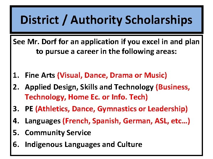 District / Authority Scholarships See Mr. Dorf for an application if you excel in