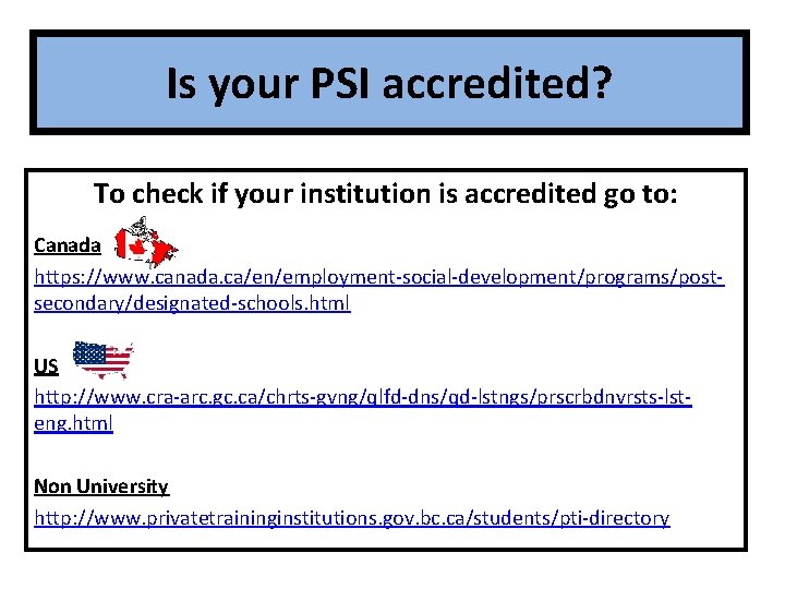 Is your PSI accredited? To check if your institution is accredited go to: Canada