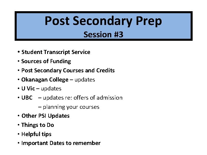 Post Secondary Prep Session #3 • Student Transcript Service • Sources of Funding •