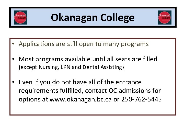 Okanagan College • Applications are still open to many programs • Most programs available