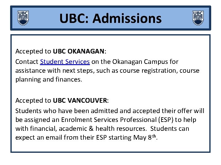 UBC: Admissions Accepted to UBC OKANAGAN: OKANAGAN Contact Student Services on the Okanagan Campus