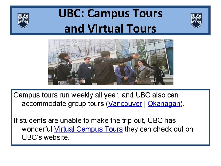 UBC: Campus Tours and Virtual Tours Campus tours run weekly all year, and UBC