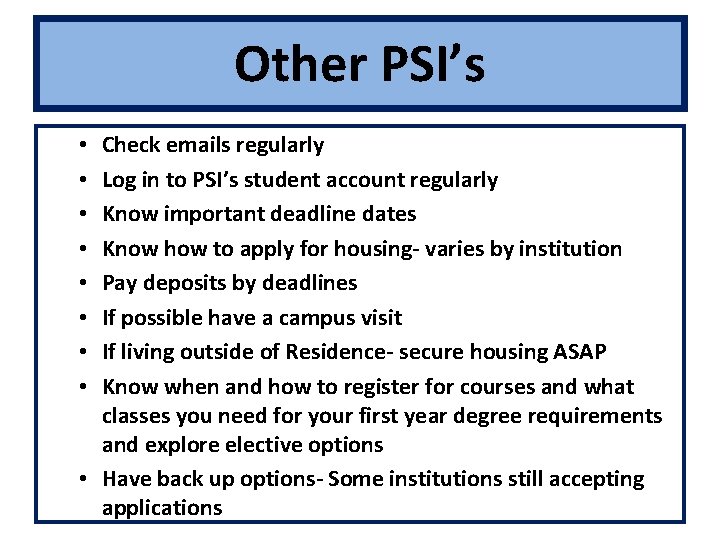 Other PSI’s Check emails regularly Log in to PSI’s student account regularly Know important