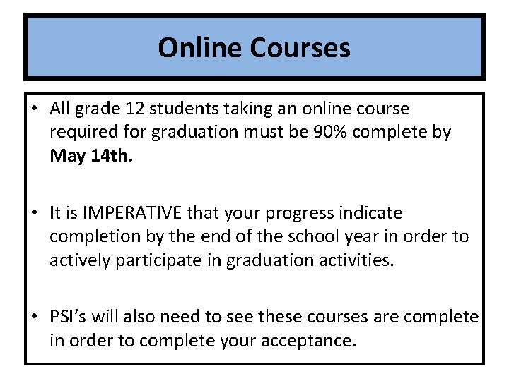 Online Courses • All grade 12 students taking an online course required for graduation