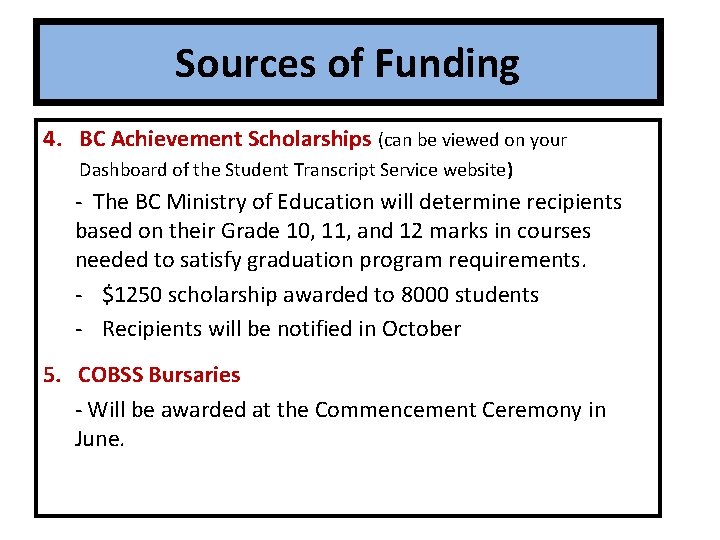 Sources of Funding 4. BC Achievement Scholarships (can be viewed on your Dashboard of