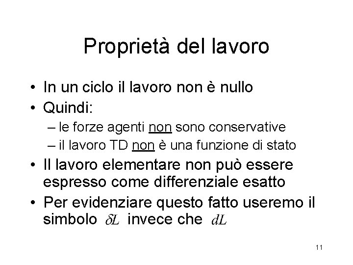 Proprietà del lavoro • In un ciclo il lavoro non è nullo • Quindi: