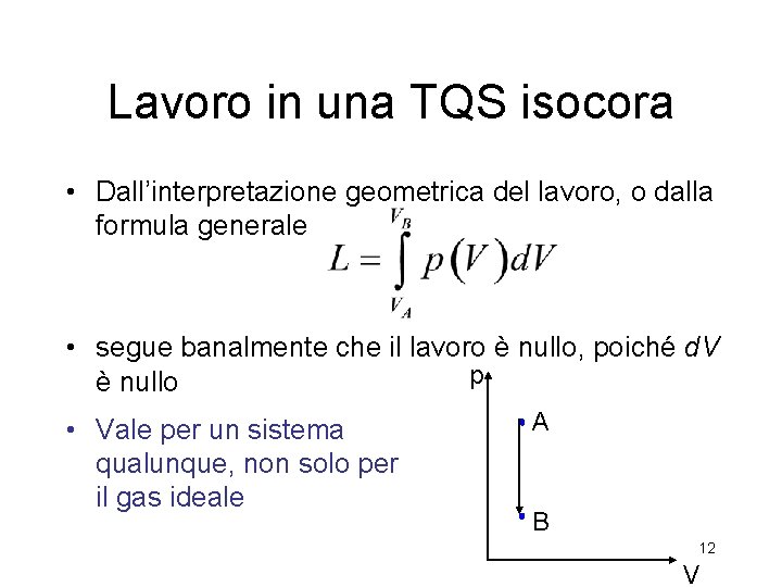 Lavoro in una TQS isocora • Dall’interpretazione geometrica del lavoro, o dalla formula generale