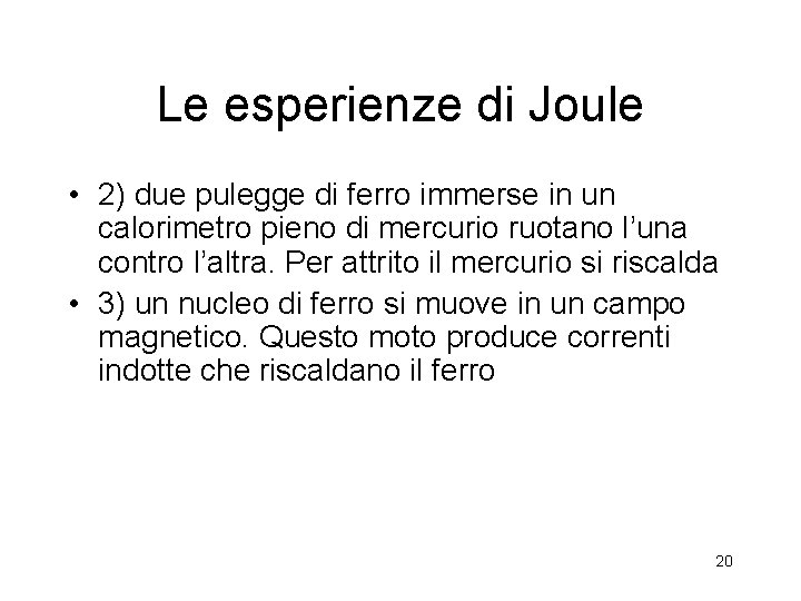 Le esperienze di Joule • 2) due pulegge di ferro immerse in un calorimetro