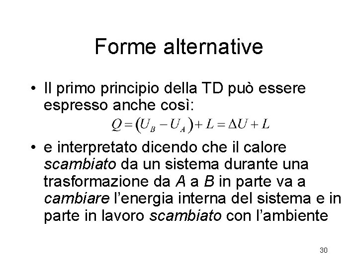 Forme alternative • Il primo principio della TD può essere espresso anche così: •