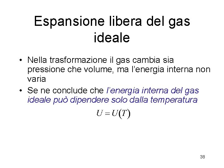 Espansione libera del gas ideale • Nella trasformazione il gas cambia sia pressione che