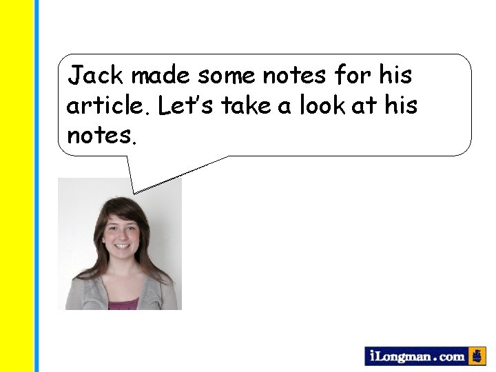 Jack made wants some to write notes an for article his about good article.