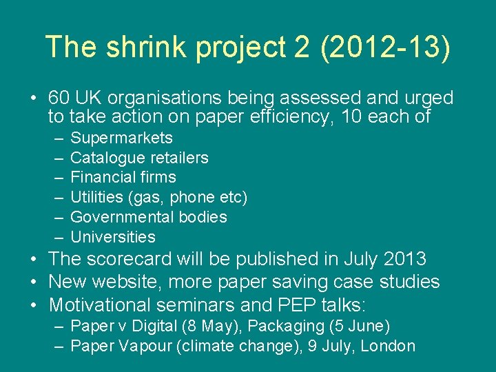 The shrink project 2 (2012 -13) • 60 UK organisations being assessed and urged