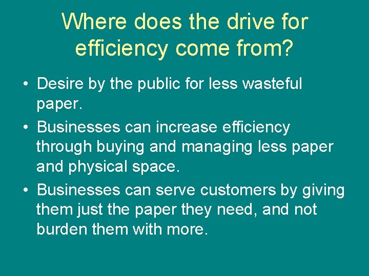 Where does the drive for efficiency come from? • Desire by the public for