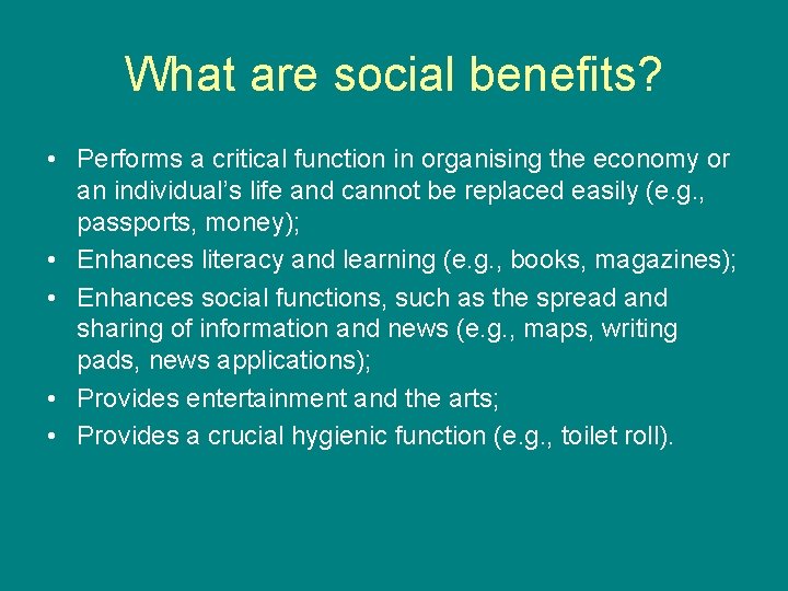 What are social benefits? • Performs a critical function in organising the economy or