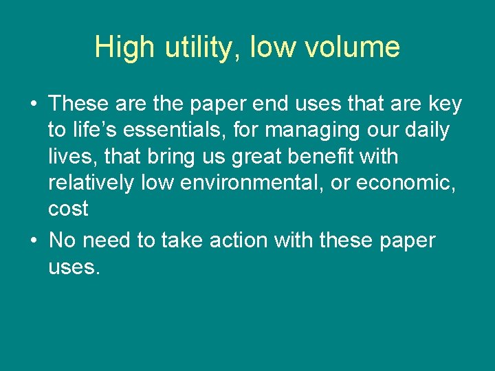 High utility, low volume • These are the paper end uses that are key