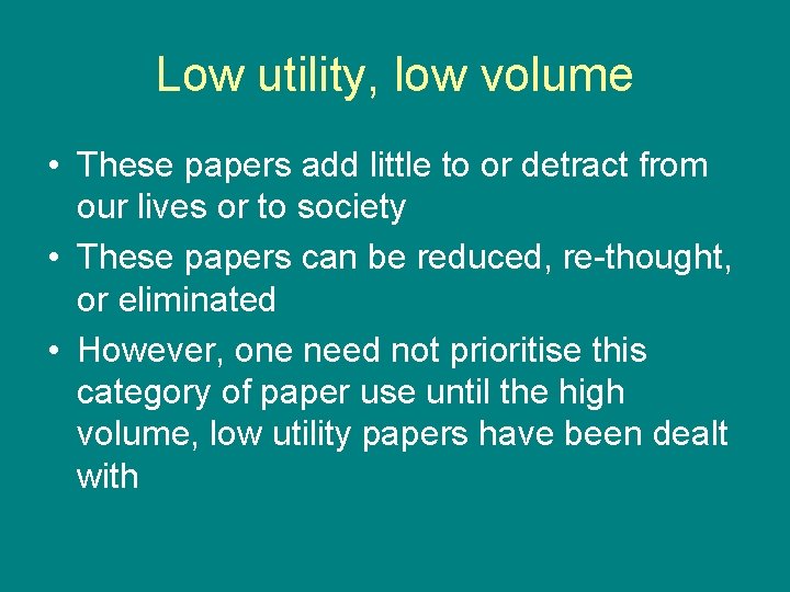 Low utility, low volume • These papers add little to or detract from our