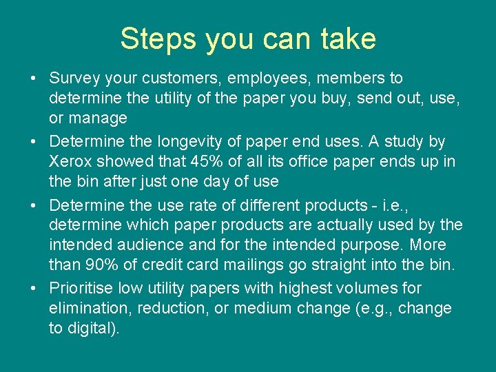 Steps you can take • Survey your customers, employees, members to determine the utility
