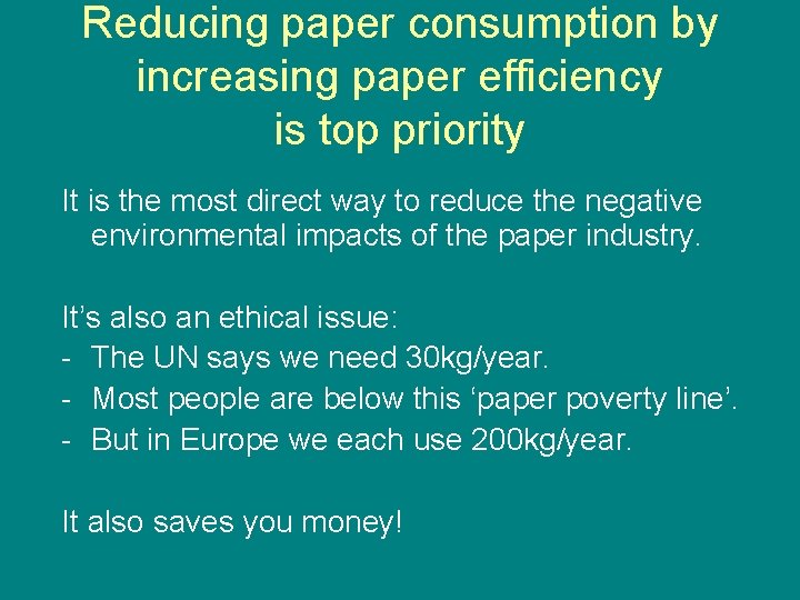 Reducing paper consumption by increasing paper efficiency is top priority It is the most