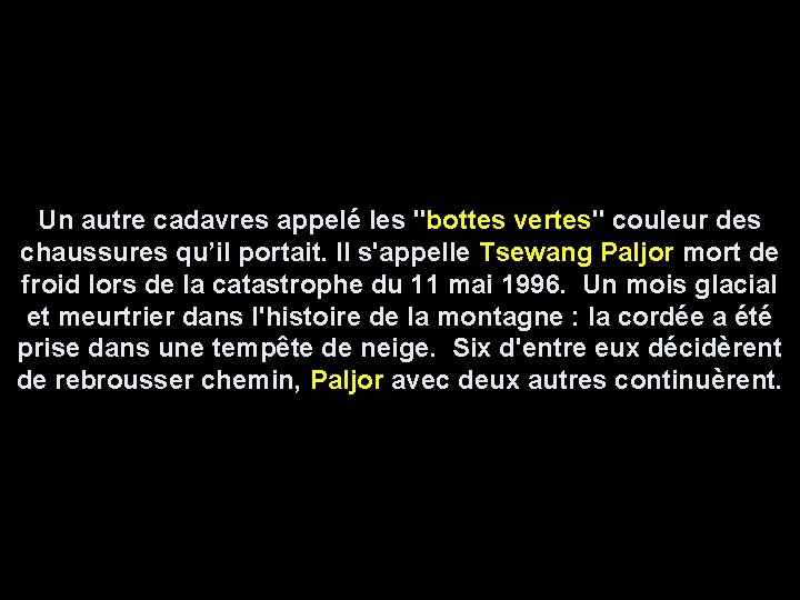 Un autre cadavres appelé les "bottes vertes" couleur des chaussures qu’il portait. Il s'appelle